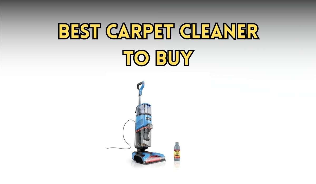 Best Carpet Cleaner to Buy: Top Picks for a Spotless Home